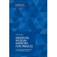 thumbnail image 1 of Cambridge Texts in the History of Politi Medieval Muslim Mirrors for Princes: An Anthology of Arabic, Persian and Turkish Political Advice, (Paperback), 1 of 1