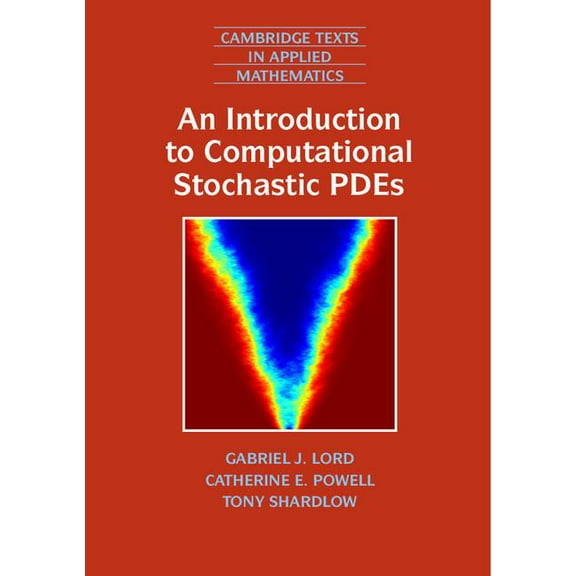 Cambridge Texts in Applied Mathematics An Introduction to Computational Stochastic PDEs, Book 50, (Paperback)