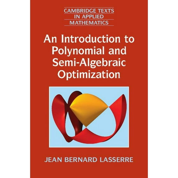 Cambridge Texts in Applied Mathematics An Introduction to Polynomial and Semi-Algebraic Optimization, Book 52, (Hardcover)