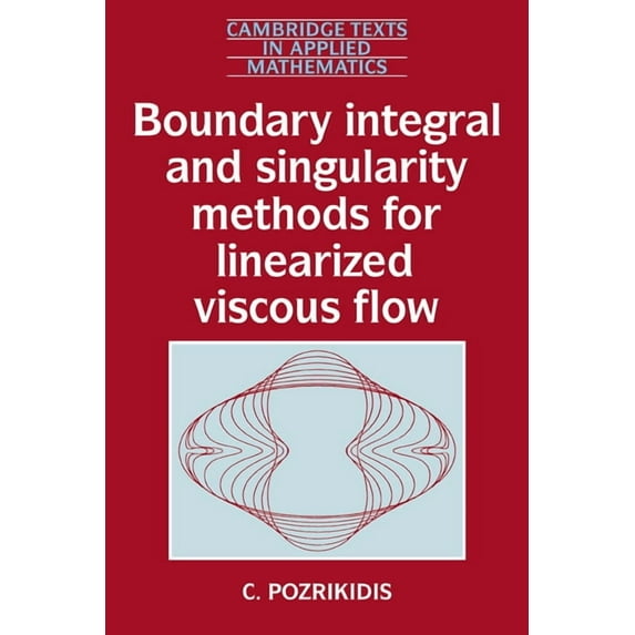 Cambridge Texts in Applied Mathematics Boundary Integral and Singularity Methods for Linearized Viscous Flow, Book 8, (Paperback)