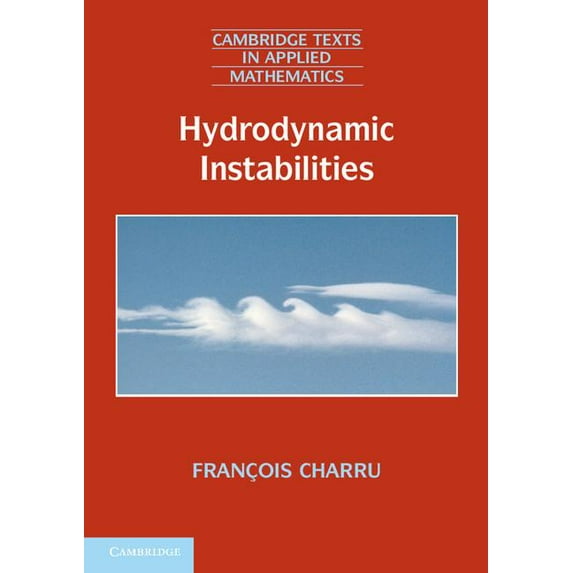 Cambridge Texts in Applied Mathematics Hydrodynamic Instabilities, Book 37, (Paperback)