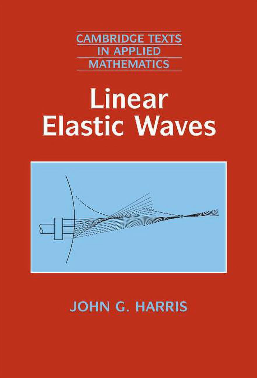 Cambridge Texts in Applied Mathematics Linear Elastic Waves, Book 26 ...
