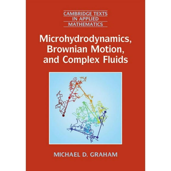 Cambridge Texts in Applied Mathematics Microhydrodynamics, Brownian Motion, and Complex Fluids, Book 58, (Paperback)