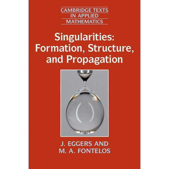 Cambridge Texts in Applied Mathematics Singularities: Formation, Structure, and Propagation, Book 53, (Paperback)