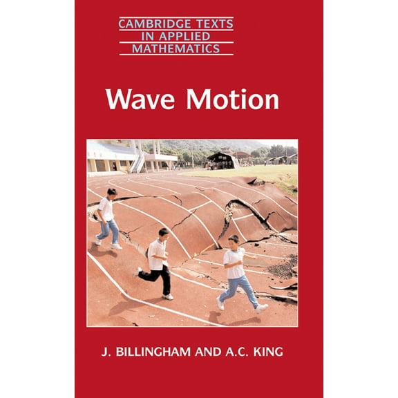 Cambridge Texts in Applied Mathematics Wave Motion, Book 24, (Hardcover)
