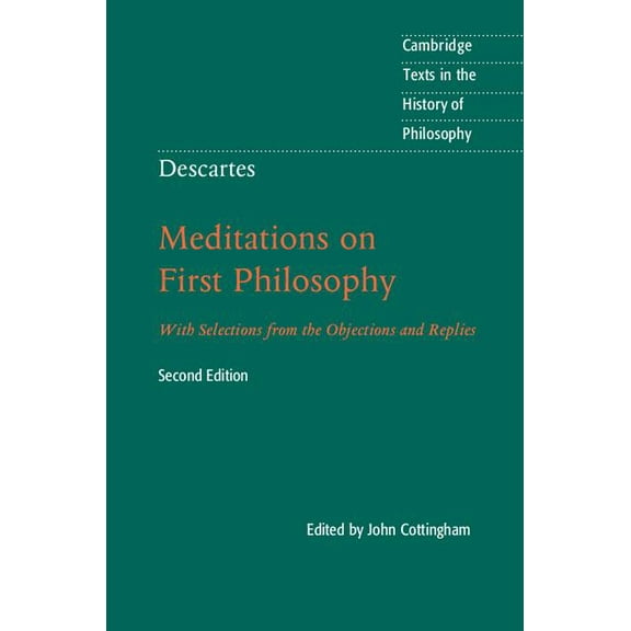 Cambridge Texts in the History of Philos Descartes: Meditations on First Philosophy: With Selections from the Objections and Replies, (Hardcover)