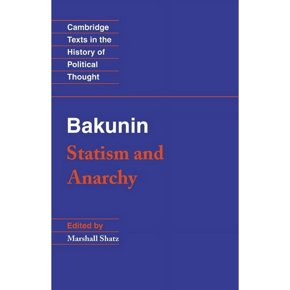 Cambridge Texts in the History of Politi Bakunin: Statism and Anarchy, (Paperback)
