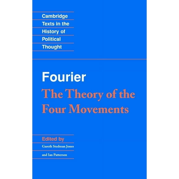 Cambridge Texts in the History of Politi Fourier: 'The Theory of the Four Movements', (Paperback)