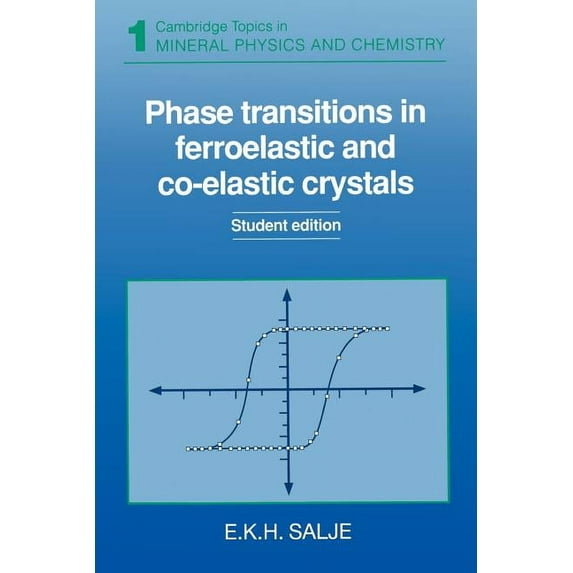Cambridge Topics in Mineral Physics and Phase Transitions in Ferroelastic and Co-Elastic Crystals: An Introduction for Mineralogists, Material Scientists and Ps, Book 1, (Paperback)