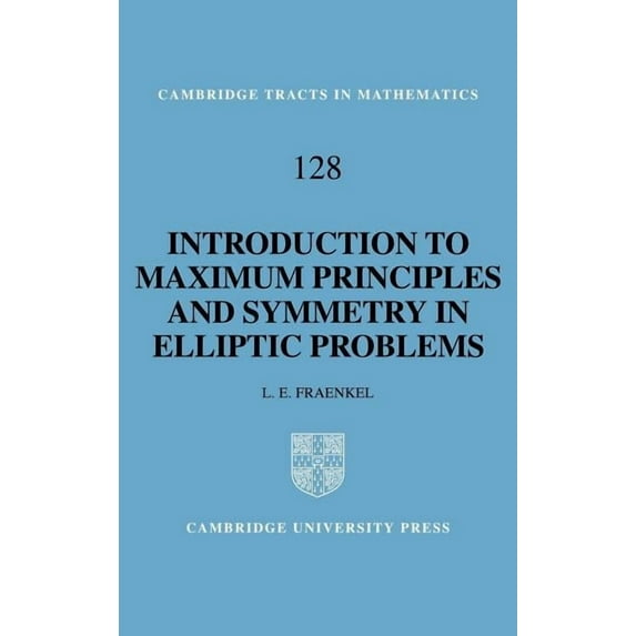 Cambridge Tracts in Mathematics An Introduction to Maximum Principles and Symmetry in Elliptic Problems, Book 128, (Hardcover)