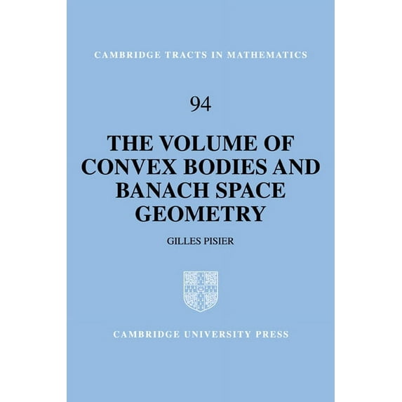 Cambridge Tracts in Mathematics The Volume of Convex Bodies and Banach Space Geometry, Book 94, (Paperback)