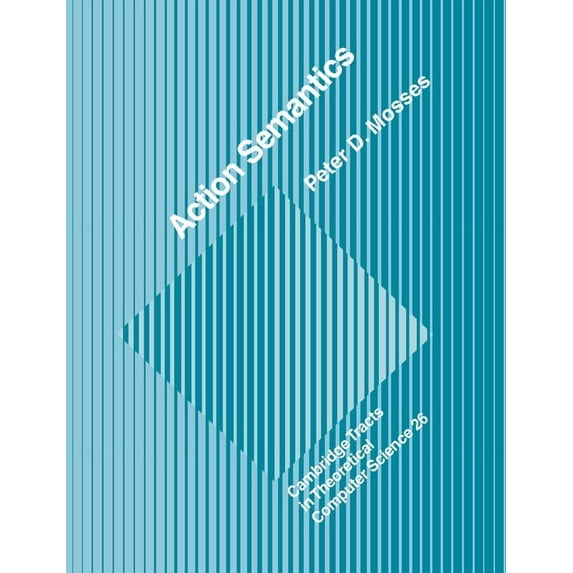 Cambridge Tracts in Theoretical Computer Action Semantics, Book 26, (Paperback)
