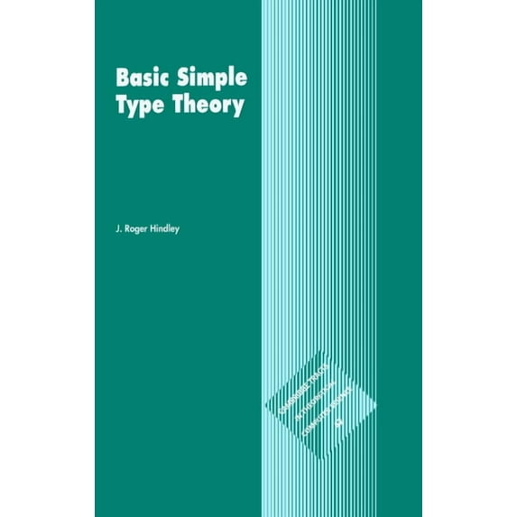 Cambridge Tracts in Theoretical Computer Basic Simple Type Theory, Book 42, (Hardcover)