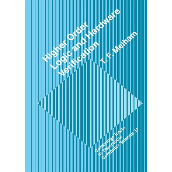 Cambridge Tracts in Theoretical Computer Higher Order Logic and Hardware Verification, Book 31, (Hardcover)