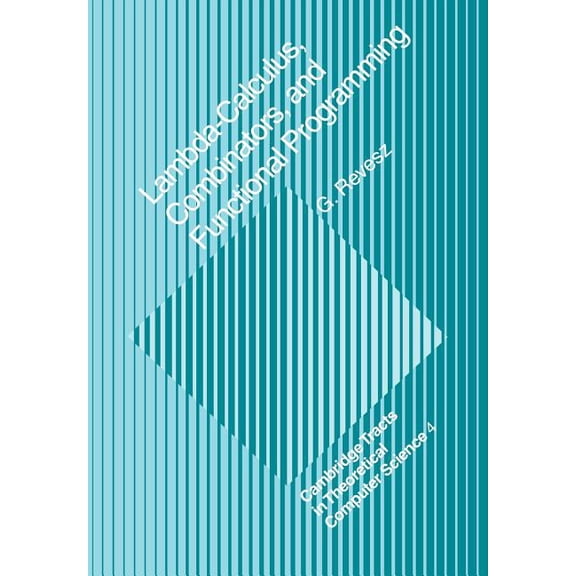 Cambridge Tracts in Theoretical Computer Lambda-Calculus, Combinators and Functional Programming, Book 4, (Paperback)