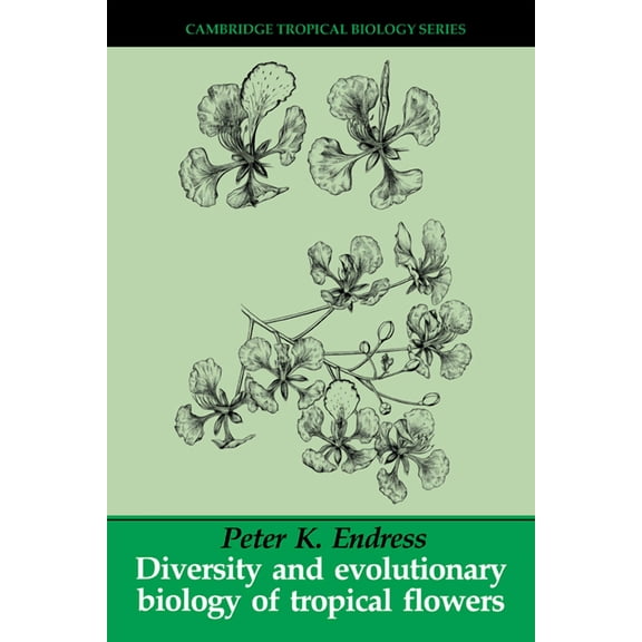 Cambridge Tropical Biology Diversity and Evolutionary Biology of Tropical Flowers, (Paperback)