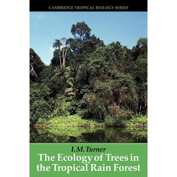 Cambridge Tropical Biology The Ecology of Trees in the Tropical Rain Forest, (Paperback)