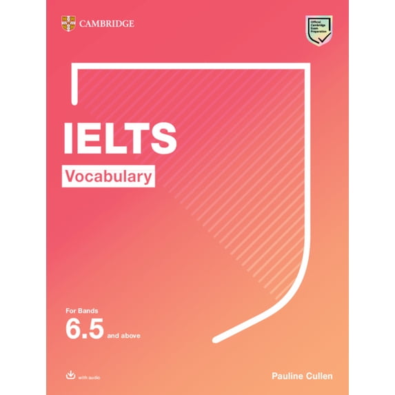 Cambridge Vocabulary for Exams Ielts Vocabulary for Bands 6.5 and Above with Answers and Downloadable Audio, (Paperback)