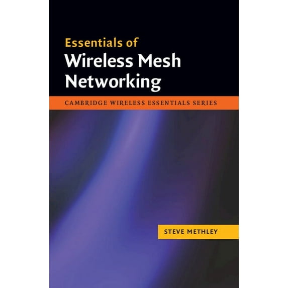 Cambridge Wireless Essentials Essentials of Wireless Mesh Networking, (Hardcover)