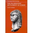 thumbnail image 1 of Pre-Owned The Palaeolithic Settlement of Europe (Cambridge World Archaeology) (Paperback) 0521287642 9780521287647, 1 of 1
