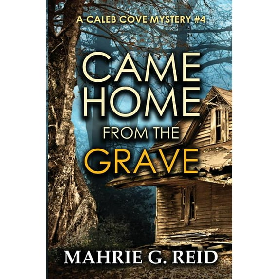 Came Home from the Grave: A Caleb Cove Mystery #4 (The Caleb Cove Mystery Series) (Volume 4)