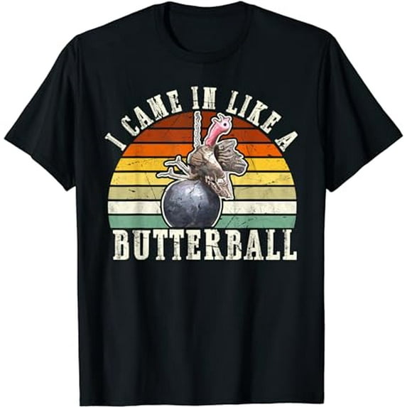 Came In Like A Butterball Funny Thanksgiving Men Women Kids T-Shirt
