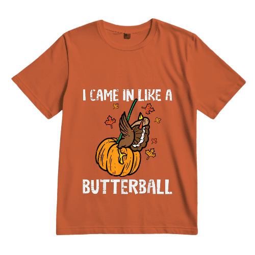 Came In Like A Butterball Funny Thanksgiving Unisex Tshirt Full Sizes