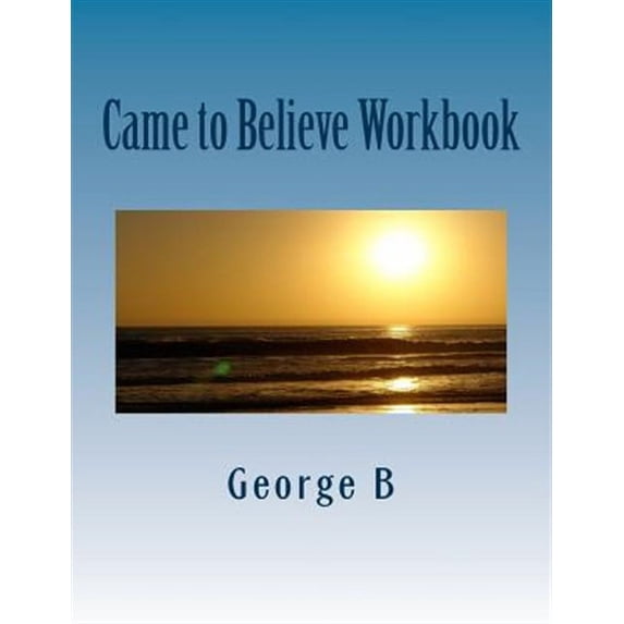Came to Believe Workbook (Paperback) by George B