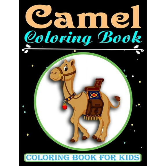 Camel Coloring Book For Kids: An Kids Coloring Book with Camel Collection, Stress Relieving Camel Designs for Relaxation, (Paperback)