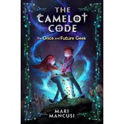 Camelot Code The Camelot Code The Once and Future Geek, Book 1, Paperback