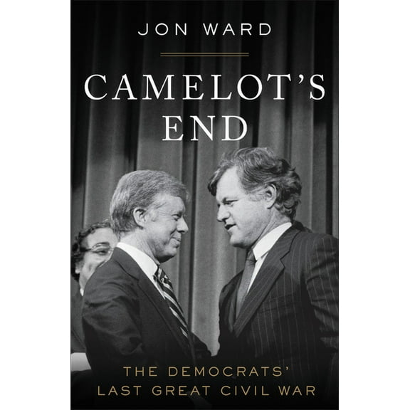 Camelot's End : The Democrats' Last Great Civil War (Paperback)