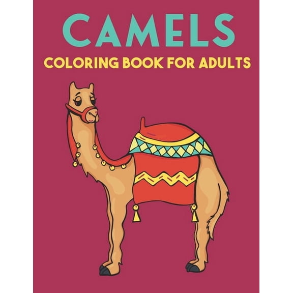 Camels Coloring Book For Adults: Beautiful Camels Designs for Stress Relief and Relaxation (Paperback)
