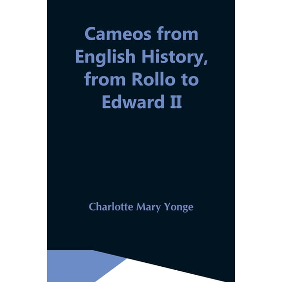 Cameos From English History, From Rollo To Edward Ii, (Paperback)