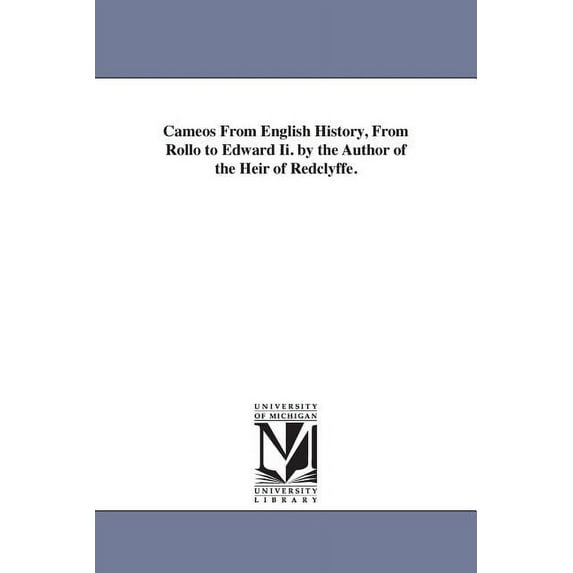 Cameos From English History, From Rollo to Edward Ii. by the Author of the Heir of Redclyffe., (Paperback)