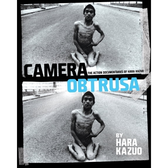 Camera Obtrusa: The Action Documentaries of Hara Kazuo: By Hara Kazuo, (Paperback)