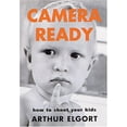 thumbnail image 1 of Pre-Owned Camera Ready: How to Shoot Your Kids (Hardcover) 0789301032 9780789301031, 1 of 1