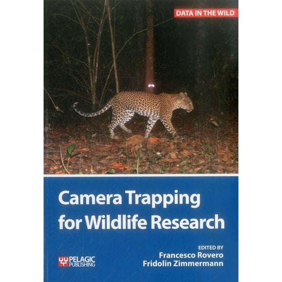 Data in the Wild Camera Trapping for Wildlife Research, (Paperback)