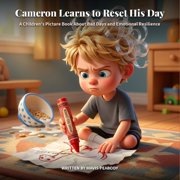 Cameron Learns to ...... Cameron Learns to reset his day. A Children's Picture Book About Bad Days and Emotional Resilience, Paperback