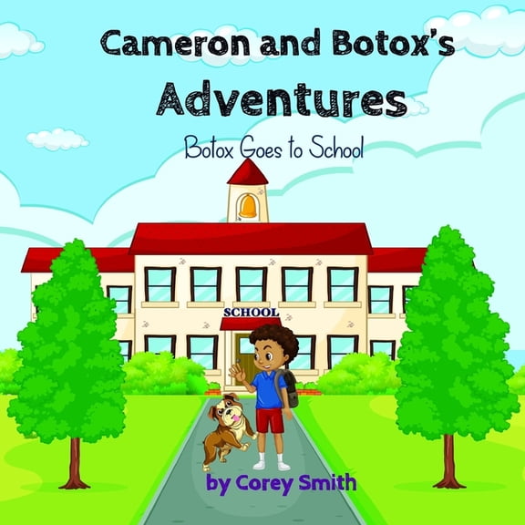 Cameron and Botox's Adventures Cameron and Botox's Adventures: Botox Goes to School, Book 2, (Paperback)