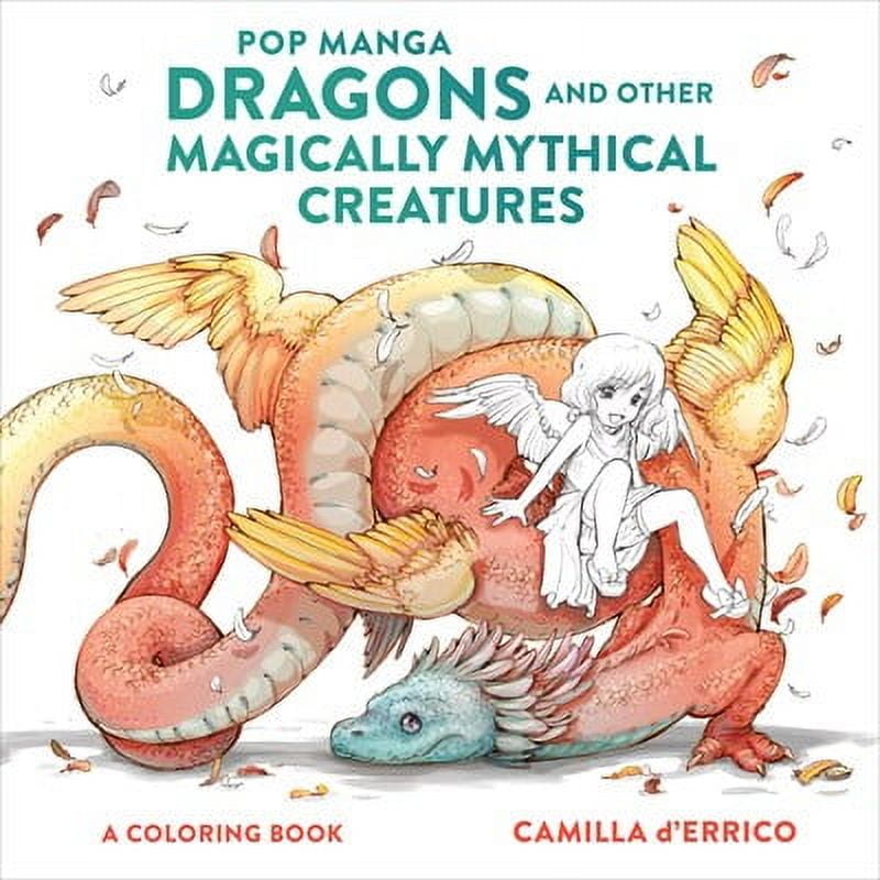 Camilla d'Errico: Pop Manga Dragons and Other Magically Mythical Creatures: A Coloring Book, 80 pages (Paperback)