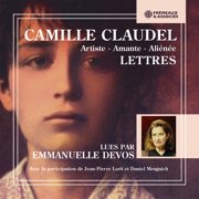 Camille Claudel 1864-1943 artiste - amante - alienee - Lettres