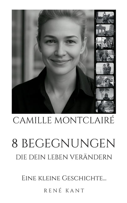 Camille MontclairÃ©: 8 Begegnungen Die Dein Leben VerÃ¤ndern, (Paperback)