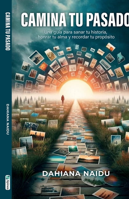 Camina Tu pasado, Una guía para sanar tu historia, honrar tu alma y recordar tu propósito, (Paperback)