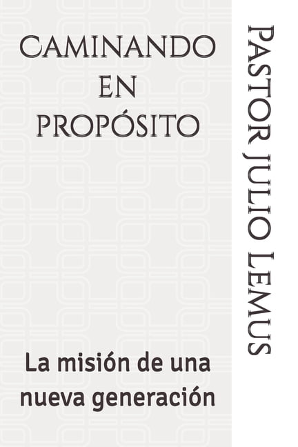 Caminando en propÃ³sito: La misiÃ³n de una nueva generaciÃ³n, (Paperback)