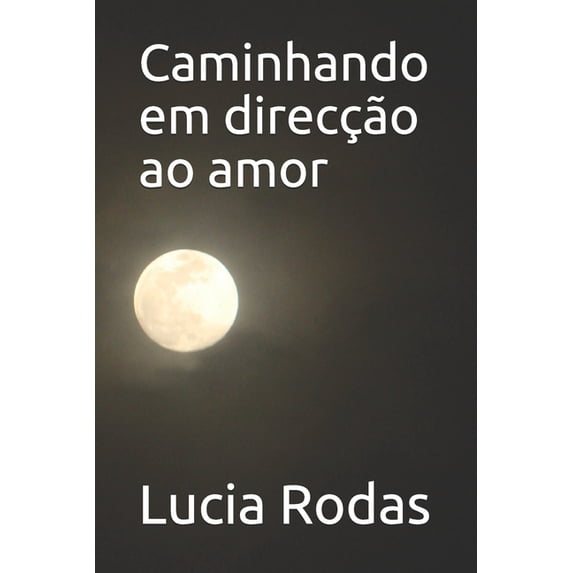 Caminhando em direcção ao amor (Paperback)