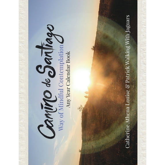 Camino De Santiago: Way of Mindful Contemplation - Any Year Calendar Book (Paperback)