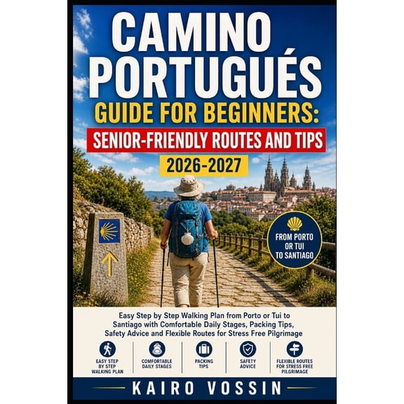 Camino Portugus Guide for Beginners: SENIOR FRIENDLY ROUTES AND TIPS: Easy Step by Step Walking Plan from Porto or Tui , (Paperback)