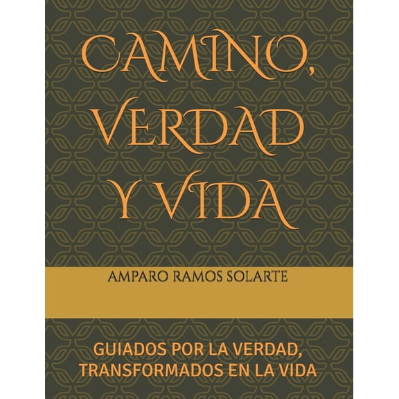 Camino, Verdad Y Vida, Serie 4 Camino, Verdad Y Vida: Guiados Por La Verdad, Transformados En La Vida, Book 1, (Paperback)