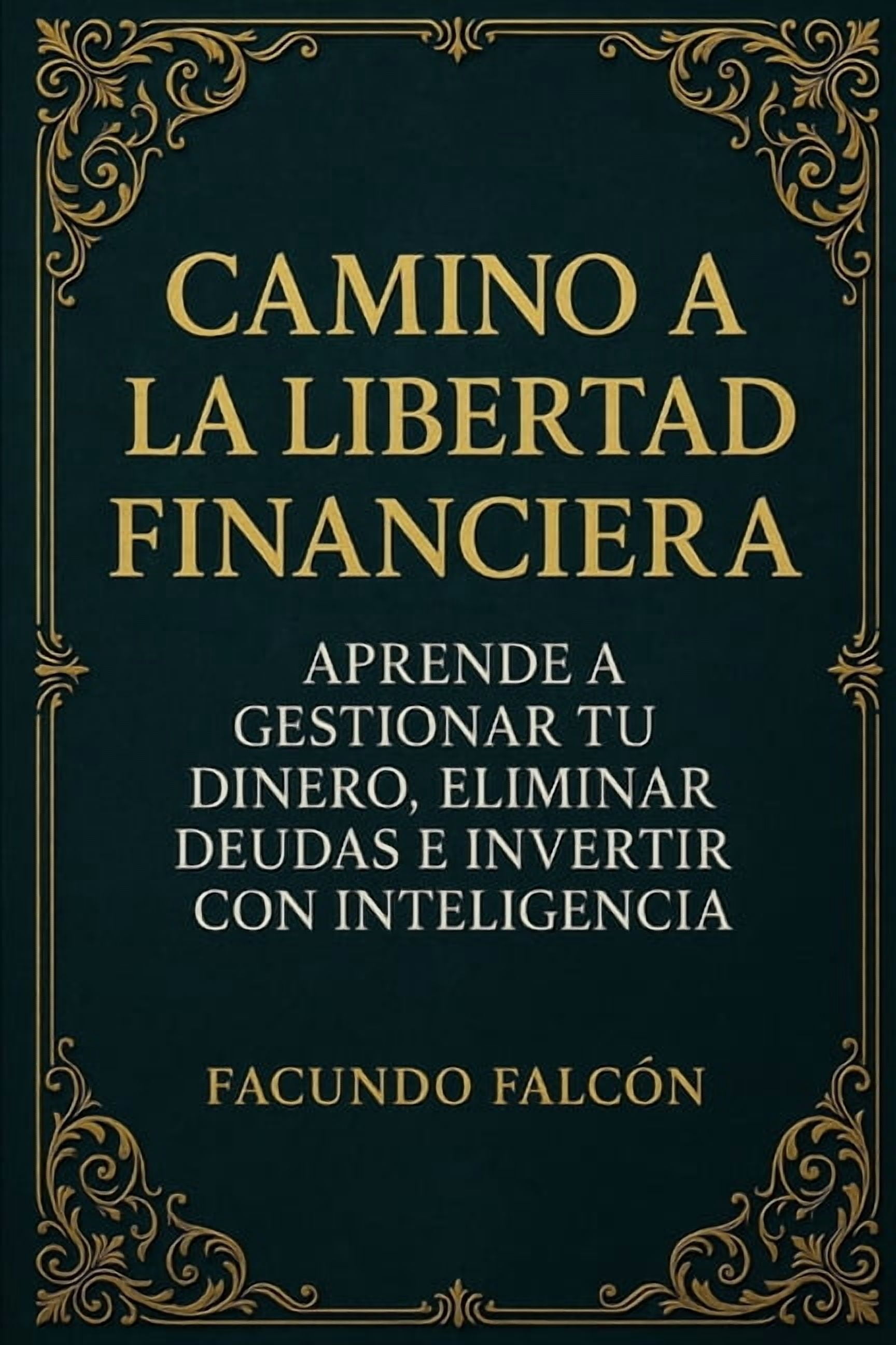 Camino a la Libertad Financiera: Aprende a gestionar tu dinero ...