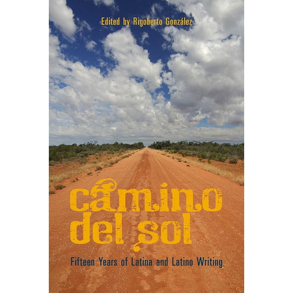 Camino del Sol: Camino del Sol : Fifteen Years of Latina and Latino Writing (Paperback)